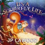 It's a Squirrely Life, JP Cawood