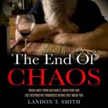 The End of Chaos Break Away From Bad Habits, Addictions And Self Destructive Tendencies Before They Break You, Landon T. Smith