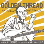 The Golden Thread A Song for Pete Seeger