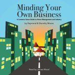 Minding Your Own Business A Common Sense Guide to Home Management and Industry, Raymond S. Moore