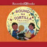 Round is a Tortilla A Book of Shapes, Roseanne Thong