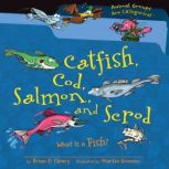 Catfish, Cod, Salmon, and Scrod What Is a Fish?, Brian P. Cleary