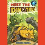 Meet the Dinotrux, Chris Gall