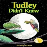 Tudley Didn't Know, John Himmelman