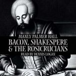 Bacon, Shakespere and the Rosicrucians, Manly Palmer Hall