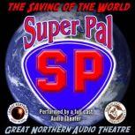 Super Pal The Saving of the World, Jerry Stearns; Brian Price