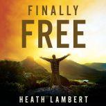 Finally Free Fighting for Purity With the Power of Grace, Heath Lambert