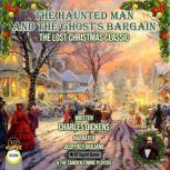 The Haunted Man and the Ghost's Bargain The Lost Christmas Classic, Charles Dickens