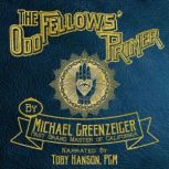 The Odd Fellows' Primer, Michael Greenzeiger