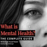What is Mental Health? The Complete Guide, Yousef Naser
