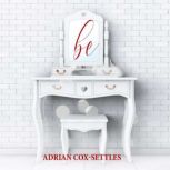 Be, Adrian Cox-Settles