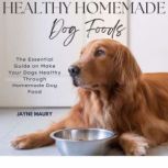 Healthy Homemade Dog Foods, Jayne Maury