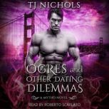 Ogres and other Dating Dilemmas, TJ Nichols