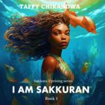I AM SAKKURAN Book 1, Taffy Chikandwa