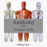 Anatomy of the Human Body, Henry Gray
