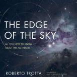 The Edge of the Sky All You Need to Know about the All-There-Is, Roberto Trotta