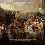The Bishops' Wars: The History of the Religious Conflicts that Engulfed Britain and Led to the First English Civil War, Charles River Editors