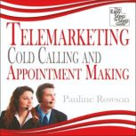 Telemarketing, Cold Calling and Appointment Making The Easy Step by Step Guide, Pauline Rowson