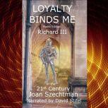 Loyalty Binds Me Richard III in the 21st-century, Joan Szechtman