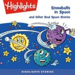 Snowballs in Space and Other Real Space Stories, Highlights for Children