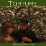 Torture, Arthur Machen