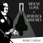 Arsene Lupin Versus Herlock Sholmes, Maurice Leblanc
