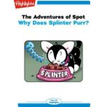 Why Does Splinter Purr? The Adventures of Spot, Marileta Robinson