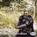 Prepare For That Battle, Gabriel Agbo