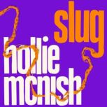 Slug The Sunday Times Bestseller, Hollie McNish