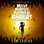 Mitey Morphic Flower Raiders (Far Out Chronicles: Book Two), Tom Sadira