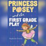 Princess Posey and the First Grade Play, Stephanie Greene