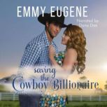 Saving the Cowboy Billionaire A Chappell Brothers Novel, Emmy Eugene
