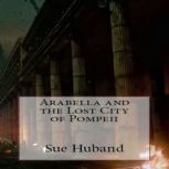 Arabella and the Lost City of Pompeii, Sue Huband