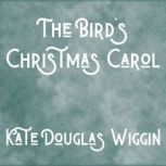 The Bird's Christmas Carol, Kate Douglas Wiggin