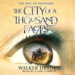 The City of a Thousand Faces A sweeping historical fantasy saga based on the hit podcast Tumanbay, Walker Dryden