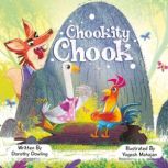 Chookity Chook An Adventure Outside the Barnyard, Dorothy Dowling