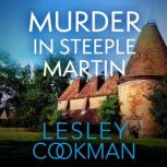 Murder in Steeple Martin a completely gripping English cozy mystery in the village of Steeple Martin, Lesley Cookman