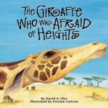 The Giraffe Who Was Afraid of Heights, David A. Ufer