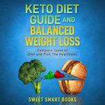 Keto Diet Guide and Balanced Weight Loss, Sweet Smart Books