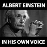 Albert Einstein in His Own Voice, Albert Einstein