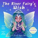 The River Fairy's Wish A Lyrical Fairy Tale, Cyrena Shows