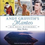 Andy Griffith's Manteo His Real Mayberry, John Railey