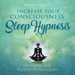 Increase your Consciousness Sleep Hypnosis, Swami Kriya