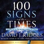 100 Signs of the Times Leading Up to the Second Coming of Christ, David J. Ridges