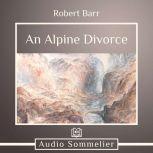 An Alpine Divorce, Robert Barr