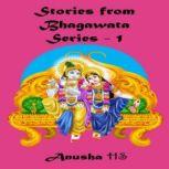 Stories from Bhagawata series -1 From various sources of Bhagawata Purana, Anusha HS