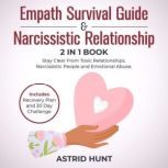 Empath Survival Guide and Narcissistic Relationship 2-in-1 Book Stay Clear From Toxic Relationships, Narcissistic People and Emotional Abuse. Includes Recovery Plan and 30 Day Challenge
