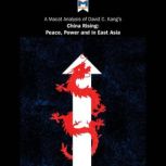 A Macat Analysis of David C. Kang's China Rising: Peace, Power, and Order in East Asia, Matteo Dian