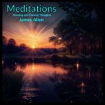 Meditations - Morning and Evening Thoughts, James Allen
