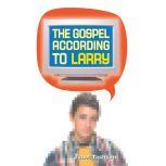 The Gospel According to Larry